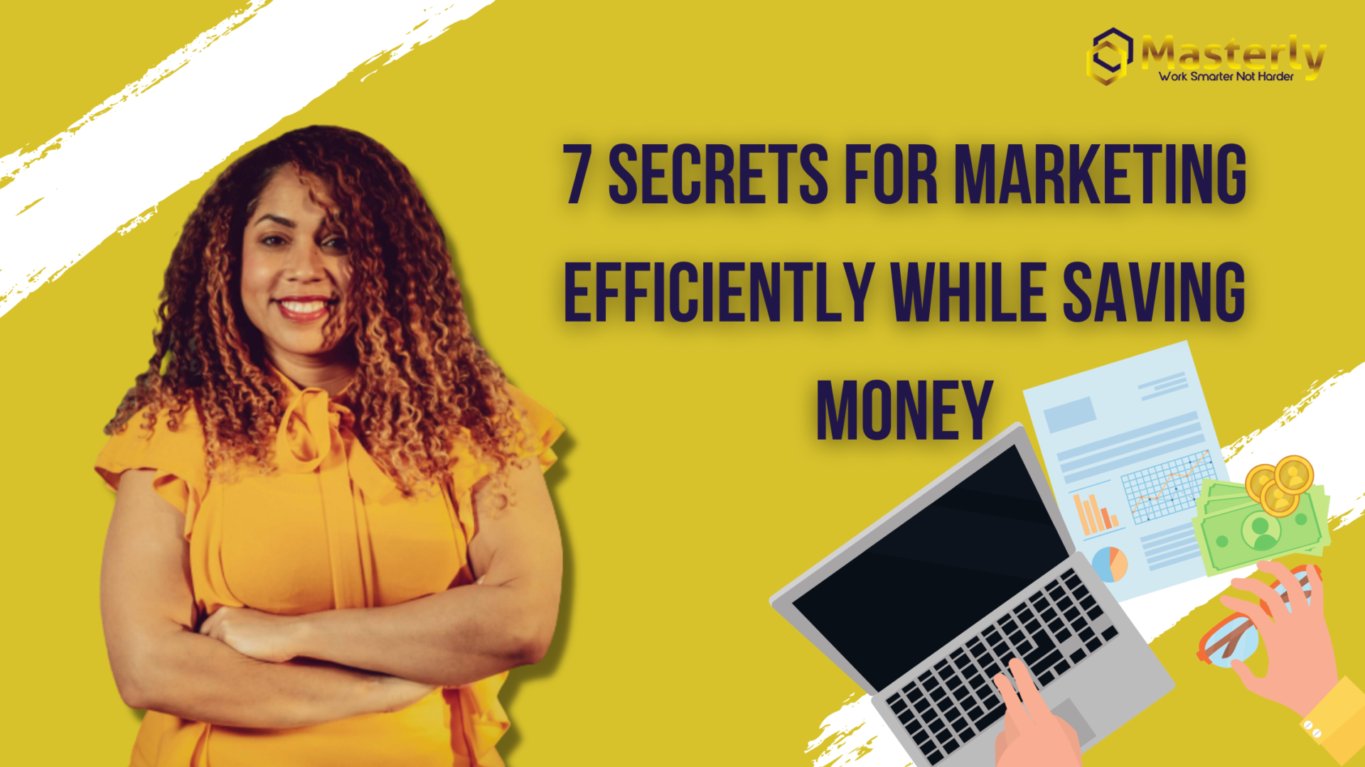 7 Secrets For Marketing Efficiently While Saving Money