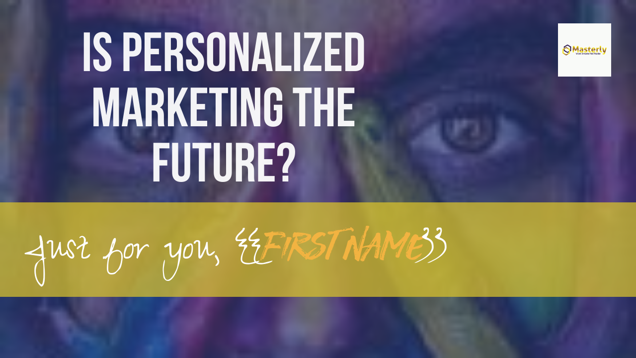 Is Personalized Marketing the Future?